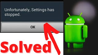 How to fix Unfortunately Settings has Stopped in Android