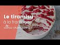 La recette du tiramisu crémeux à la framboise