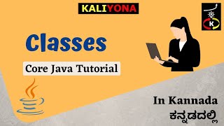 Java Class | Class Properties and Methods | Core Java Tutorial | Kaliyona | In Kannada