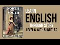 learn english through story level 6 🔥 north and south english story english speaking practice