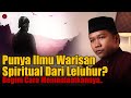 Punya Ilmu Warisan Tapi Tidak Tahu Cara Memanfaatkannya, Segera Amalkan Ini !