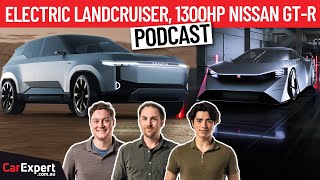 Electric LandCruiser, 1300hp GT-R & are used EVs worth less? | The CarExpert Podcast