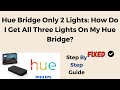 Hue Bridge Only 2 Lights- How Do I Get All Three Lights On My Hue Bridge?