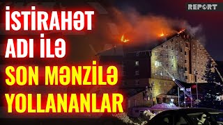 Lüks məkanlarda pulla alınan faciəvi ölümlər: Dünyanın ən dəhşətli hotel yanğınları