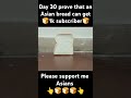 Day 30 prove that an Asian bread can get 🍞1k subscriber🍞#bread #memes #viralshort #viral#shorts