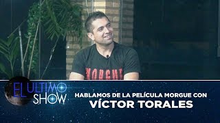 Hablamos de la película Morgue con Víctor Torales  | El Último Show ( 10/11/19 )