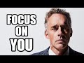 FOCUS ON YOU  - Jordan Peterson (Best Motivational Speech)