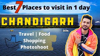 7 Best Places To Visit in CHANDIGARH - for Travel | Street Food | Shopping and Photo shoot