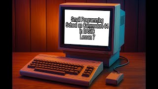 Small Programming School on Commodore 64 in BASIC - Lesson 7