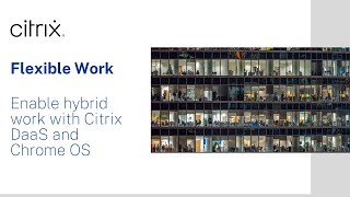 Enable hybrid work with Citrix DaaS and Chrome OS