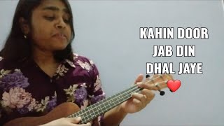 Kahin Door Jab Din Dhal Jaye - Ukulele Cover (with chords)