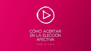 Duoc UC Chile | Cómo acertar en la elección afectiva