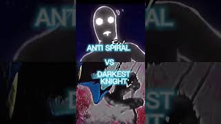 ANTI SPIRAL VS TDK / THE DARKEST KNIGHT. #capcut #edit