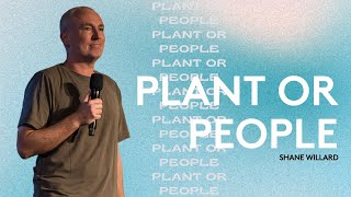 Plant or People | Shane Willard