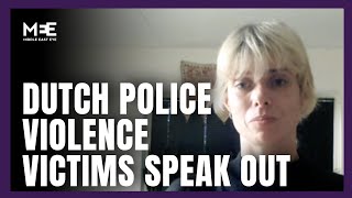 Victims of Dutch police violence speak out