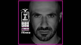 TIMH199 | THISISMYHOUSE 199 - Moses Moiseos
