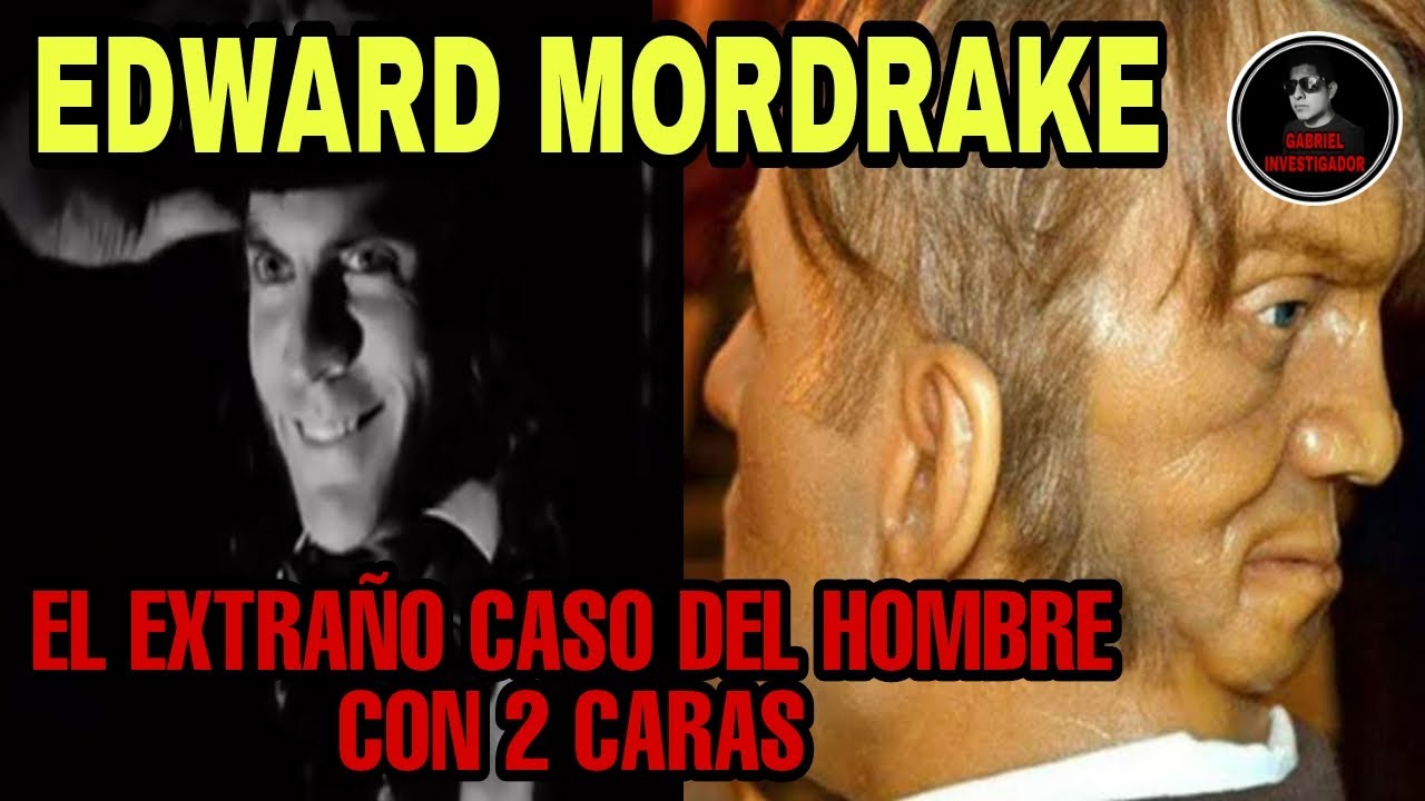 El INQUIETANTE CASO De EDWARD MORDRAKE El HOMBRE Con 2 CARAS - YouTube