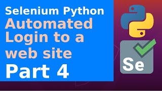 Selenium Python - Automate a login to a web site - Part 4