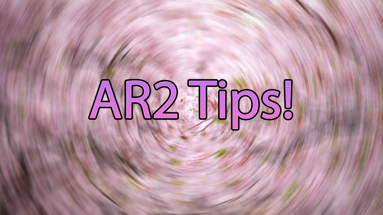 Tips For Ar2 Youtube