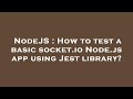 NodeJS : How to test a basic socket.io Node.js app using Jest library?