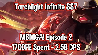 Torchlight Infinite SS7 // MBMGA Episode 2 // 2.5B DPS, 1700FE Spent