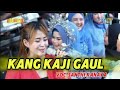 KANG KAJI GAUL - SANTH KANAYA || MELODILAN PROJECT LIVE KARANGTENGAH