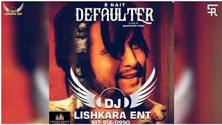 Defaulter | ( R Nait & Gurlez Akhtar) | Remix | Dj Liskhara Ent | Song Recorder