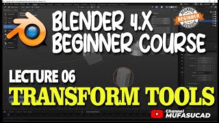 { Lecture 06 } Transform Tools Blender 4.x Beginner Course