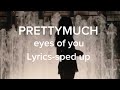 PRETTYMUCH - eyes of you /Lyrics-sped up ||VipChannel