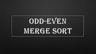 Odd-Even Merge Sort | Parallel Algorithm | Sorting Networks