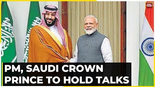 PM Modi, Saudi Crown Prince To Hold Talks At India-Saudi Strategic Meet Today