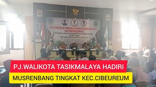 PJ.WALIKOTA TASIKMALAYA HADIRI SEKALIGUS MEMBUKA MUSRENBANG DI KEC.CIBEUREUM