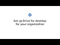 Set up Drive for desktop for your organization