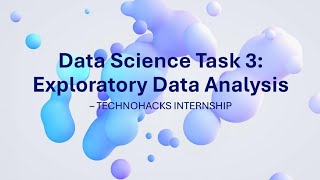 Data Science Task 3: Exploratory Data Analysis (EDA) – TechnoHacks Internship