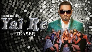 Party Song Of The Year "Yai Re  || Yo Yo Honey Singh New Bollywood Song Teaser