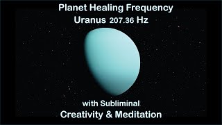 Planet Healing Frequency 🙏 Uranus 207.36 Hz 🙏 Creativity \u0026 Meditation 🙏 with Subliminal