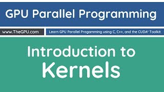 Learn GPU Parallel Programming - Introduction to Kernels