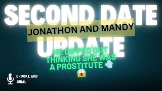 Second Date Update Jonathan and Mandy Full Episode - He Dipped Out Thinking She Was a Prostitute 💨😱