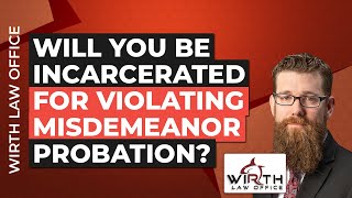 Will You Be Incarcerated for Violating Misdemeanor Probation?