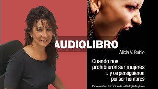 Alicia V. Rubio - Cuando nos prohibieron ser mujeres y os persiguieron por ser hombres (Cap. 1-3)