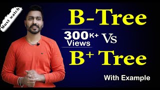 Lec-103: Difference b/w B-Tree \u0026 B+Tree  in Hindi with examples