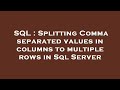 SQL : Splitting Comma separated values in columns to multiple rows in Sql Server