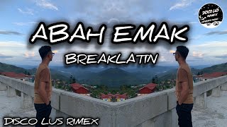 DJ ABAH EMAK DISCO LUS RIMEX (BREAKLATIN)