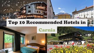 Top 10 Recommended Hotels In Carnia | Best Hotels In Carnia