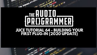 Juce Tutorial 64 - Building Your First Plug-In (2020 Update)