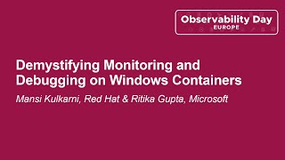 Demystifying Monitoring and Debugging on Windows Containers - Mansi Kulkarni & Ritika Gupta