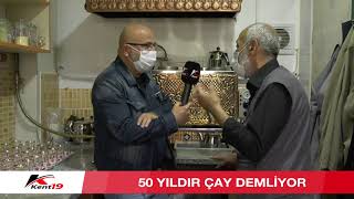 50 YILDIR ÇAY DEMLİYOR