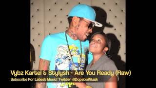 Vybz Kartel \u0026 Stylysh - Are You Ready (Raw) [Final Mix] - Buss Off Riddim - July 2012