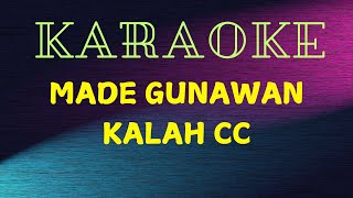 KARAOKE MADE GUNAWAN -KALAH CC