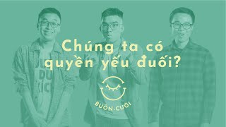 BUỒN-CƯỜI PODCAST #3 FT. TRỌNG PHAN: Chúng ta có quyền yếu đuối?